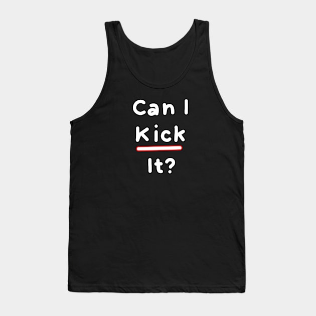 Can I kick it? II Tank Top by HanaAisy